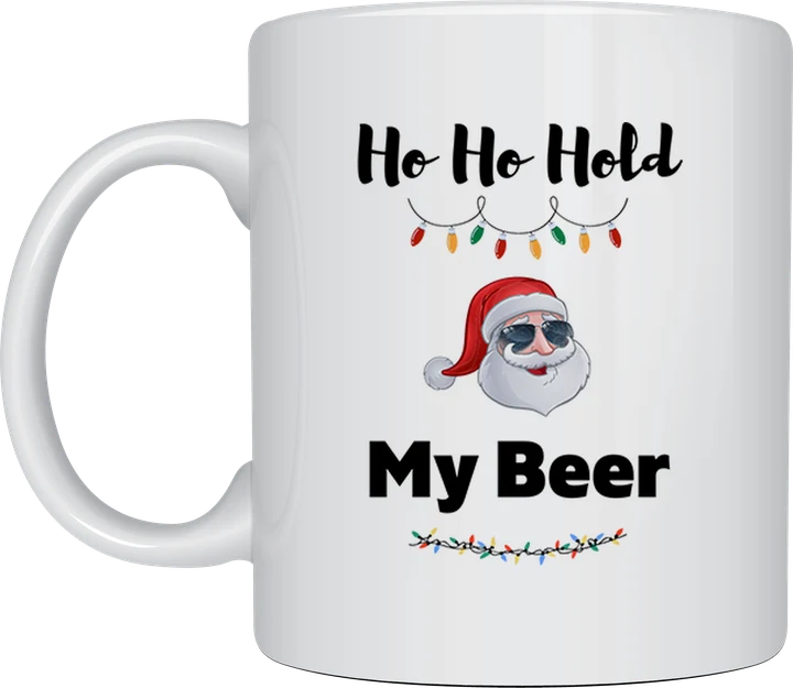 Funny christmas mug - Ho Ho Hold My Beer design