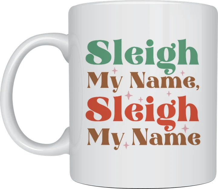 Sleigh My Name mug