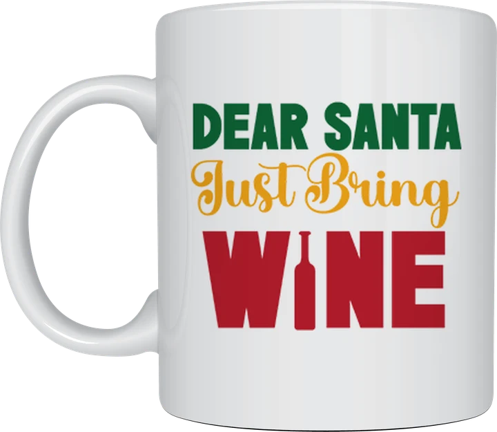 Dear Santa Just Bring Wine mug