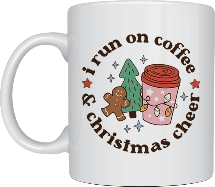 Christmas coffee mug - I Run On Coffee And Christmas Cheer design