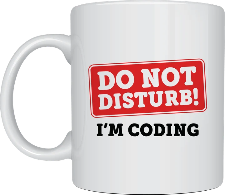 Programmer mug - Do Not Disturb I'm Coding