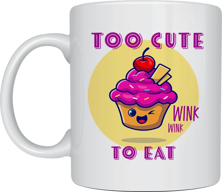 Cute mug - Too Cute To Eat cupcake illustration