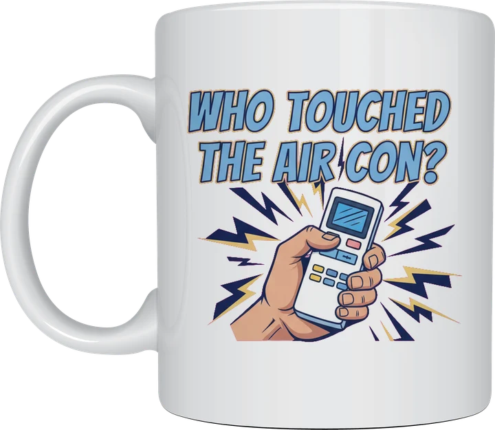 Funny dad mug - comic-book hand gripping an air con remote with Who Touched The Air Con? printed on a white ceramic mug