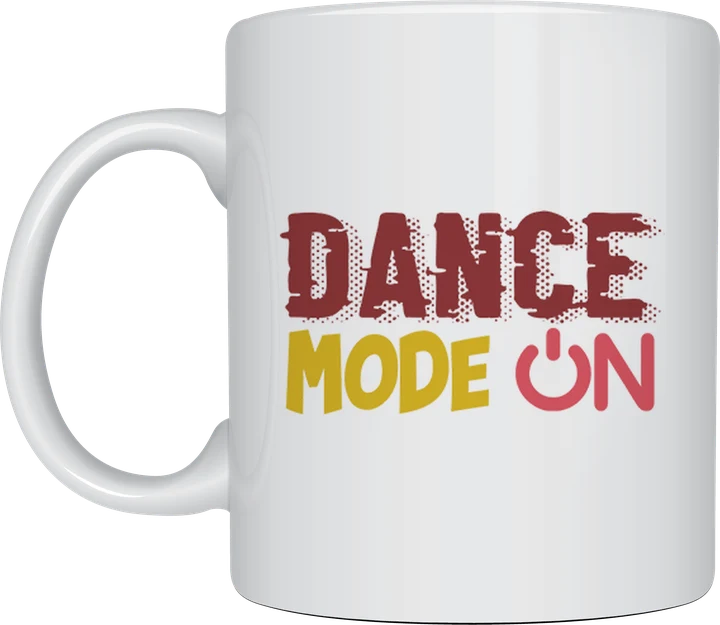 Dance mug - Dance Mode On bold lettering