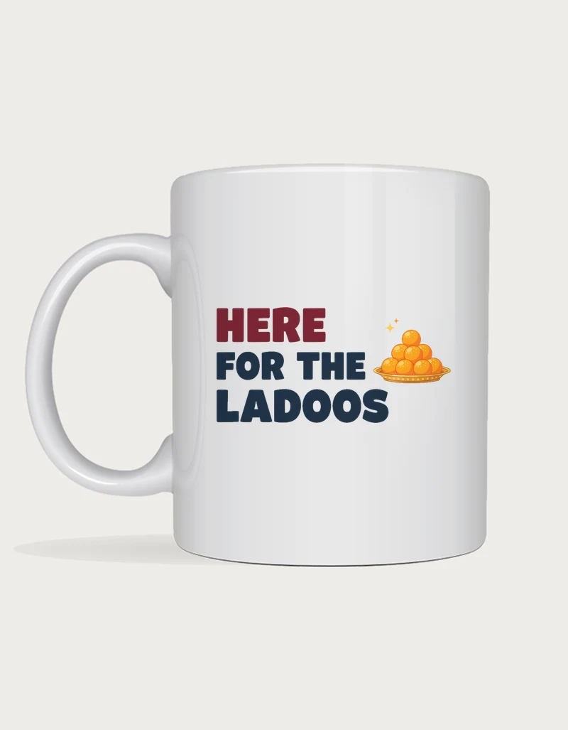 Diwali gift ideas for friends - Here For The Ladoos funny mug
