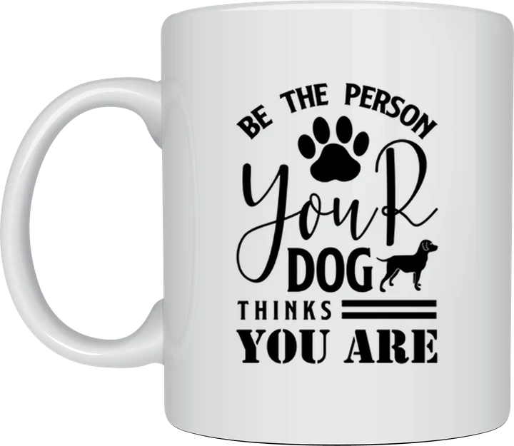 Labrador mug - Be The Person Your Dog Thinks You Are