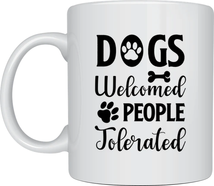 Dog coffee mug - Dogs Welcomed People Tolerated