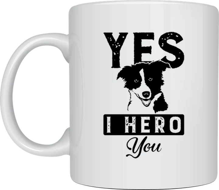Yes I Hero You border collie mug