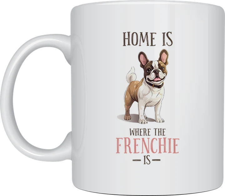Frenchie mug - Home Is Where The Frenchie Is