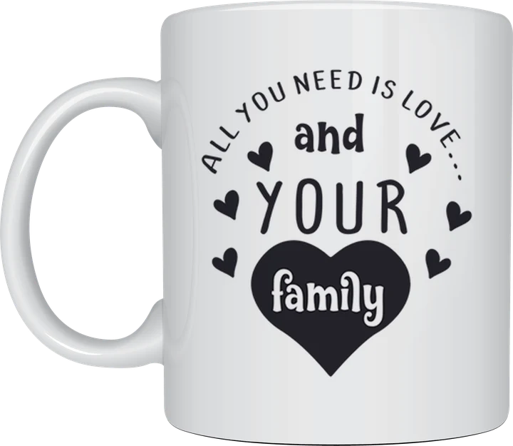 Family mug - All You Need Is Love And Your Family text with hearts