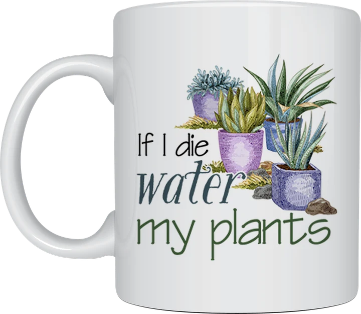 Gardener cup - If I Die Water My Plants watercolour succulents