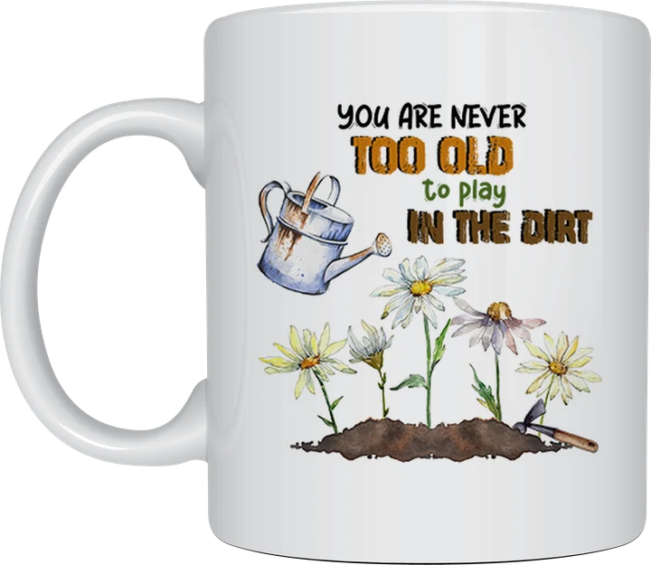 Head gardener mug - Never Too Old To Play In The Dirt