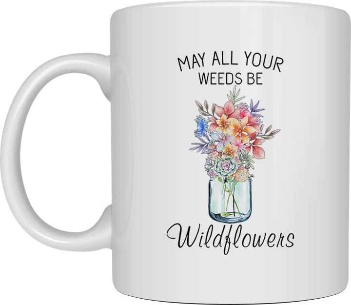 Mug for plant lovers - May All Your Weeds Be Wildflowers watercolour