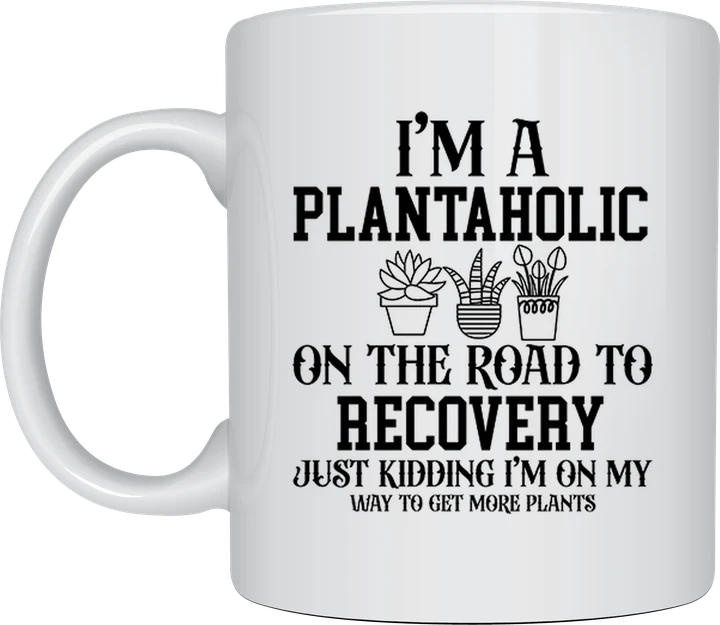 I'm A Plantaholic mug
