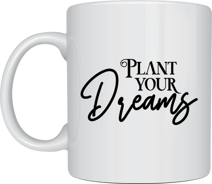 Garden coffee mug - Plant Your Dreams script lettering
