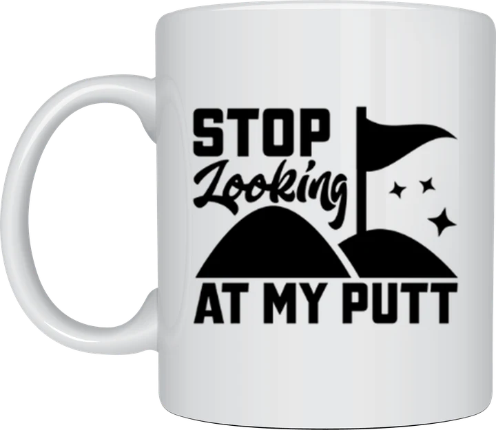 Funny golf mug - Stop Looking At My Putt design