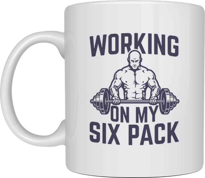 Gym mug - Working On My Six Pack bodybuilder design