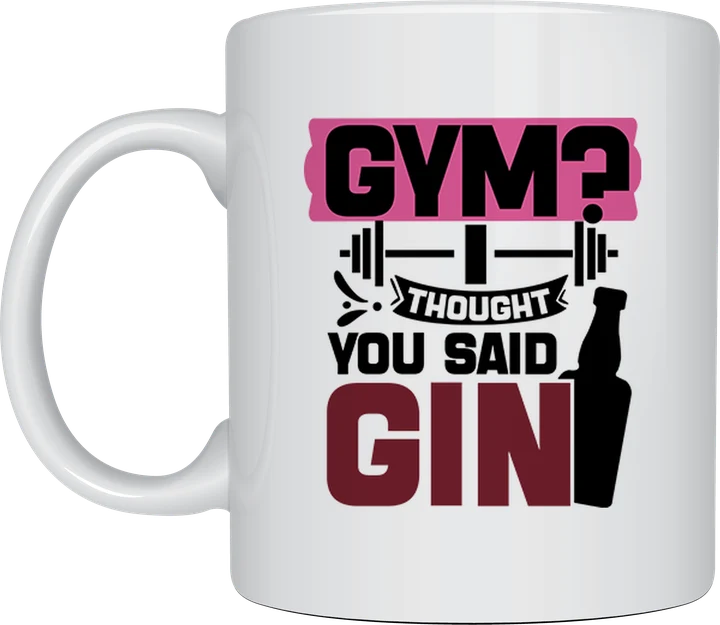 Funny gym mug - Gym I Thought You Said Gin design