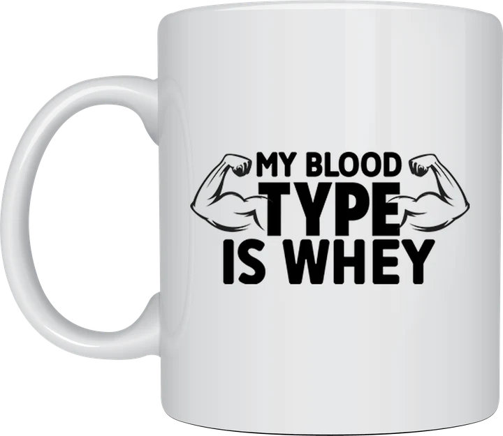 Gym mug - My Blood Type Is Whey flexed arms design