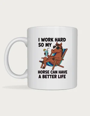 Funny horse mug with a cartoon horse in sunglasses lounging on a deck chair and the words I Work Hard So My Horse Can Have A Better Life