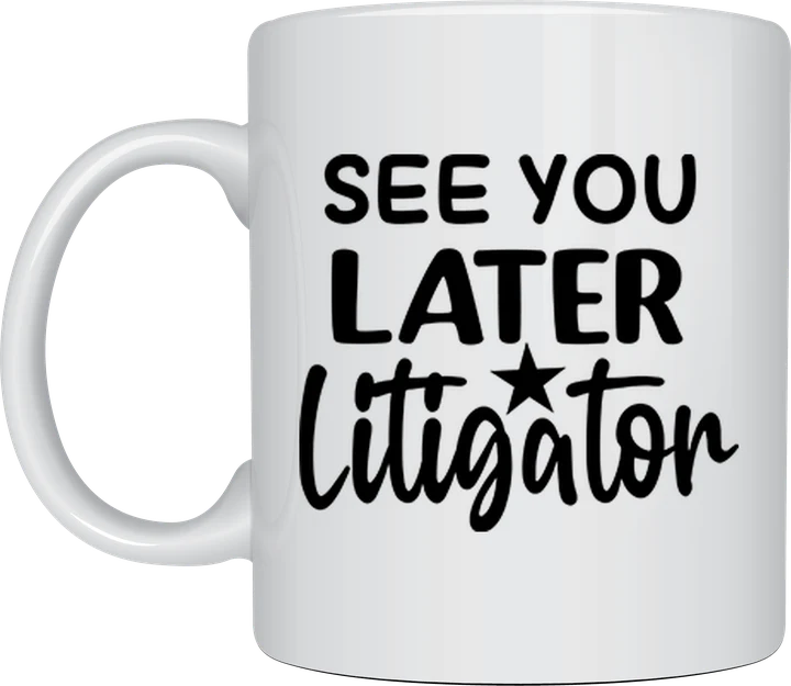 Lawyer mug - See You Later Litigator text with a star