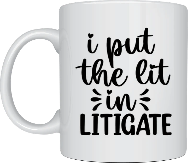 Funny lawyer mug - I Put the Lit in Litigate