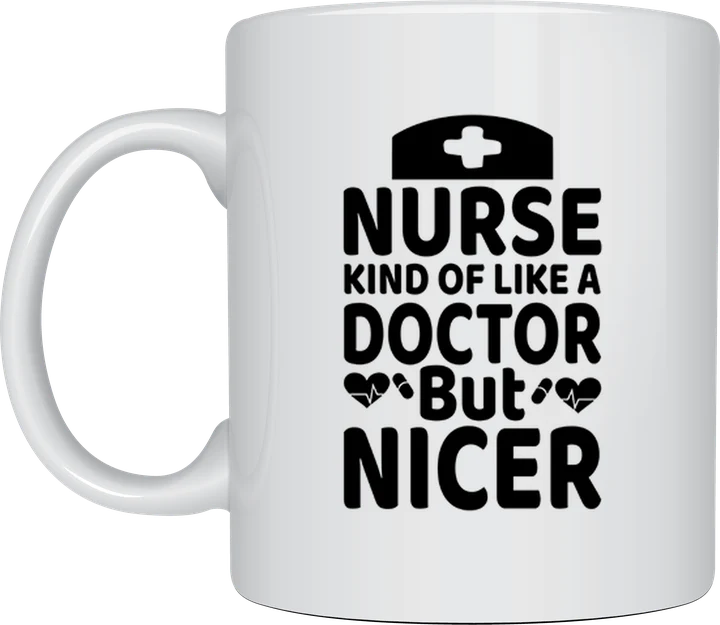 Nurse mug - nurse cap with the text Nurse, Kind Of Like A Doctor But Nicer