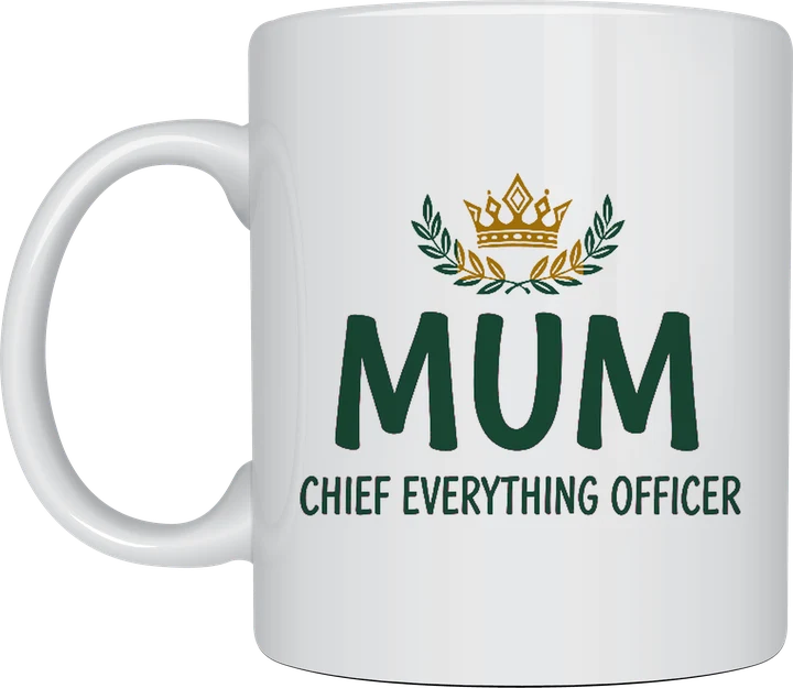Mum birthday gift - gold crown and laurels above MUM, CHIEF EVERYTHING OFFICER printed on a white ceramic mug