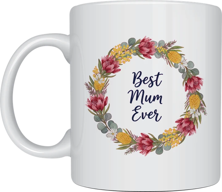 Best mum ever mug - wreath of Australian native flowers around Best Mum Ever in navy script printed on a white ceramic mug