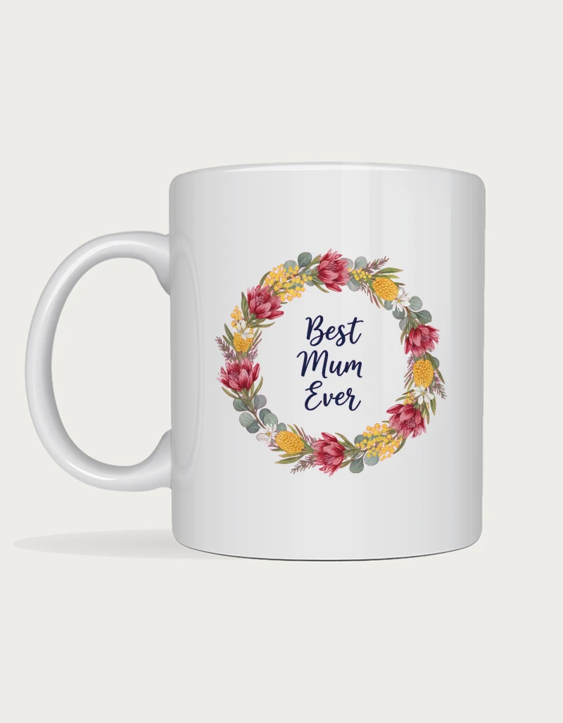 Best mum ever mug - wreath of Australian native flowers around Best Mum Ever in navy script printed on a white ceramic mug