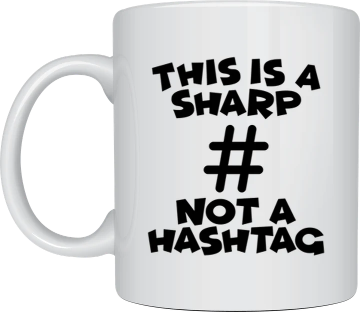 Music mug - This Is A Sharp Not A Hashtag text with a sharp symbol