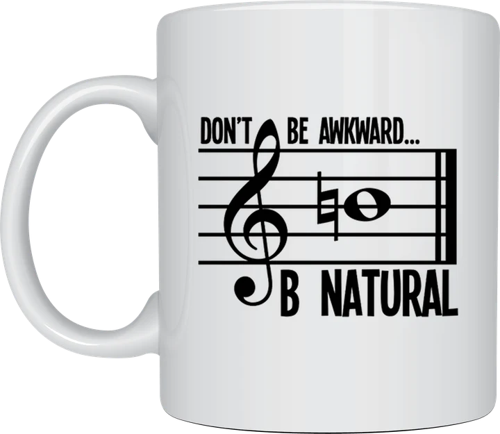 Band mug - Don't Be Awkward B Natural music theory pun