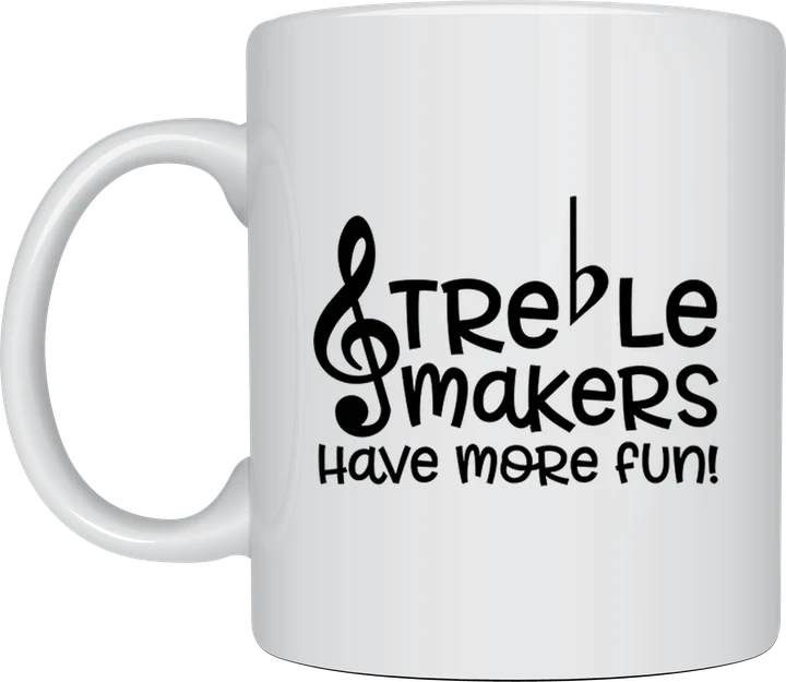 Music mug - Treble Makers Have More Fun treble clef pun