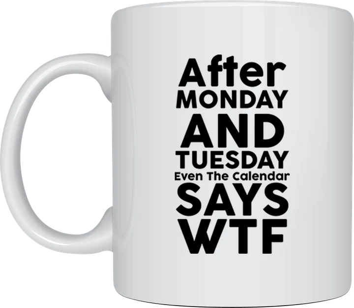 Office coffee mug - Even the Calendar Says WTF