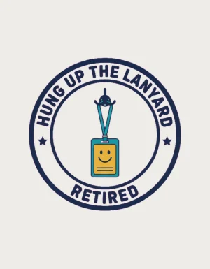 Retro round navy badge design with a teal lanyard and smiling yellow ID card hanging from a hook, lettered Hung Up the Lanyard and Retired