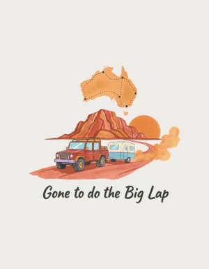 Watercolour illustration of a red 4WD towing a caravan along a red dirt road past a rocky outcrop, under a map of Australia with a dotted route, with Gone to do the Big Lap in script