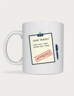 Retirement mug with an illustrated leave request form reading start date today, return date never, stamped Approved in red, on a white ceramic mug