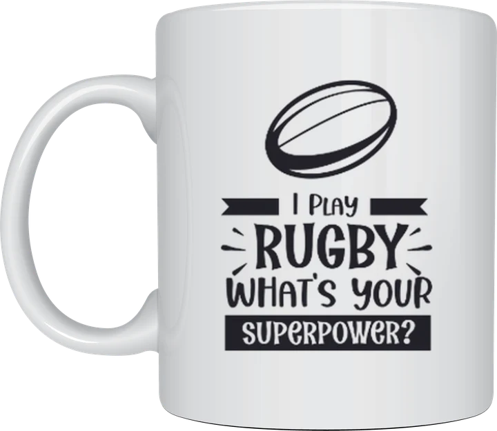 Rugby fan gift - I Play Rugby What's Your Superpower design