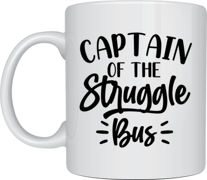 Sassy coffee mug - Captain Of The Struggle Bus design