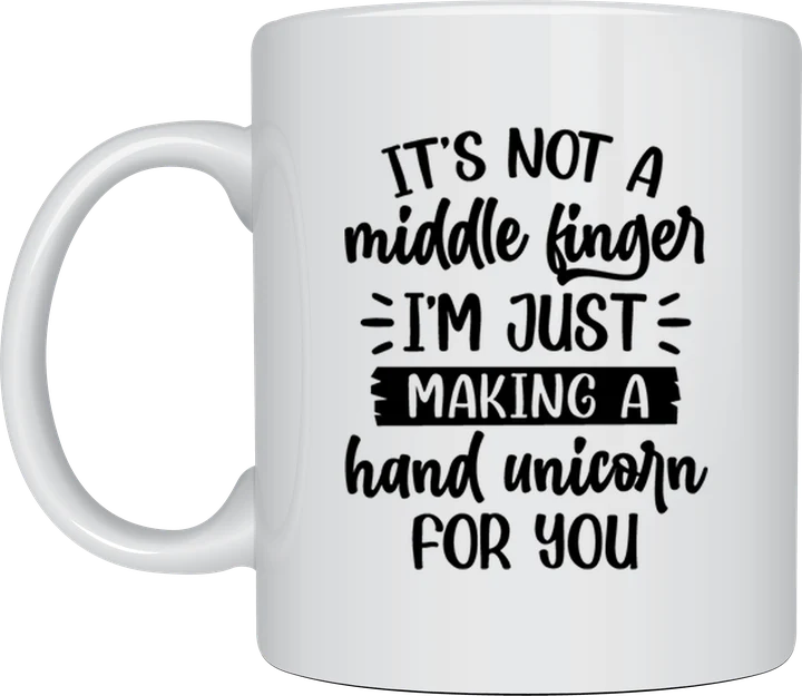 Sassy mug - It's Not A Middle Finger Hand Unicorn design