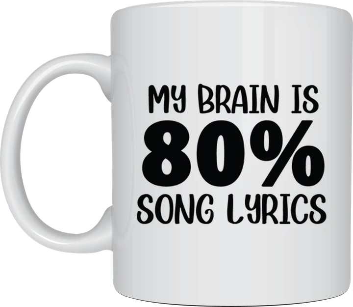 Sassy mug - My Brain Is 80% Song Lyrics design