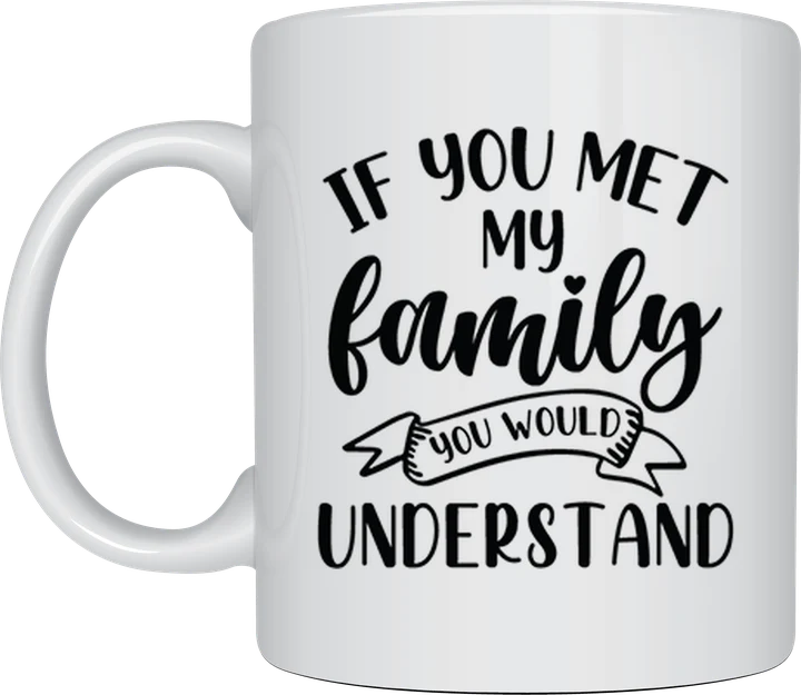 If You Met My Family mug