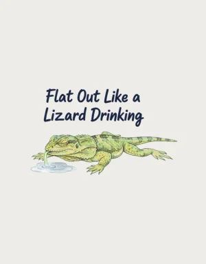 Watercolour frill-necked lizard lying flat and drinking from a puddle under the words Flat Out Like a Lizard Drinking - flat print artwork for the flat out like a lizard drinking