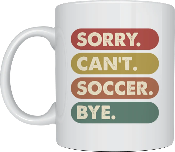 Soccer fan gift - Sorry Can't Soccer Bye colour bars