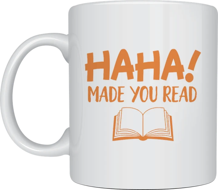 Haha Made You Read mug
