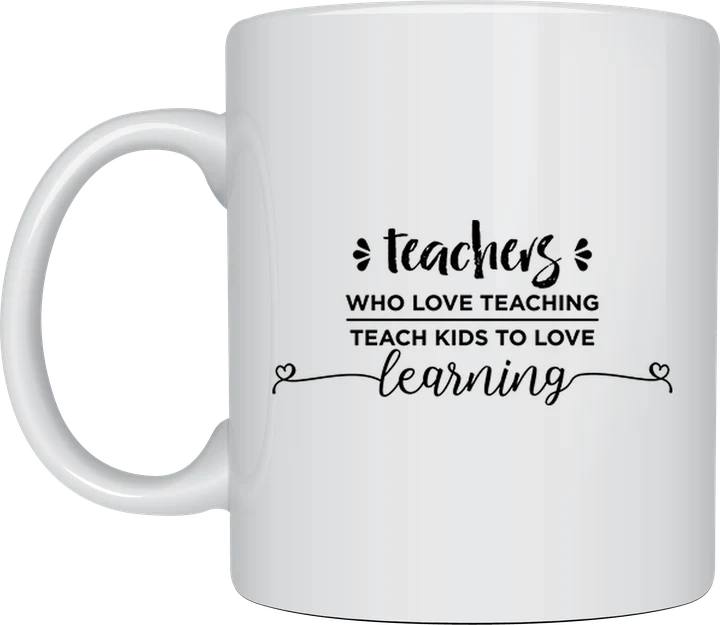 Teacher gift mug - Teach Kids To Love Learning