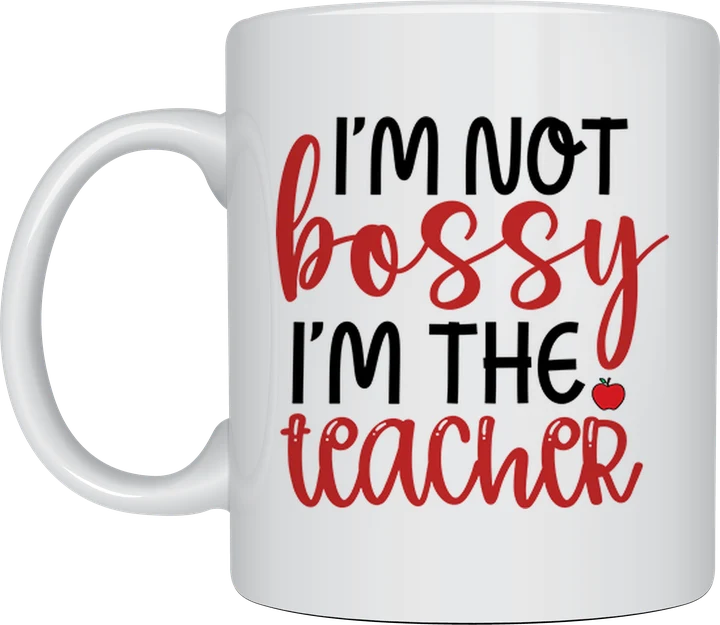 I'm Not Bossy I'm The Teacher mug