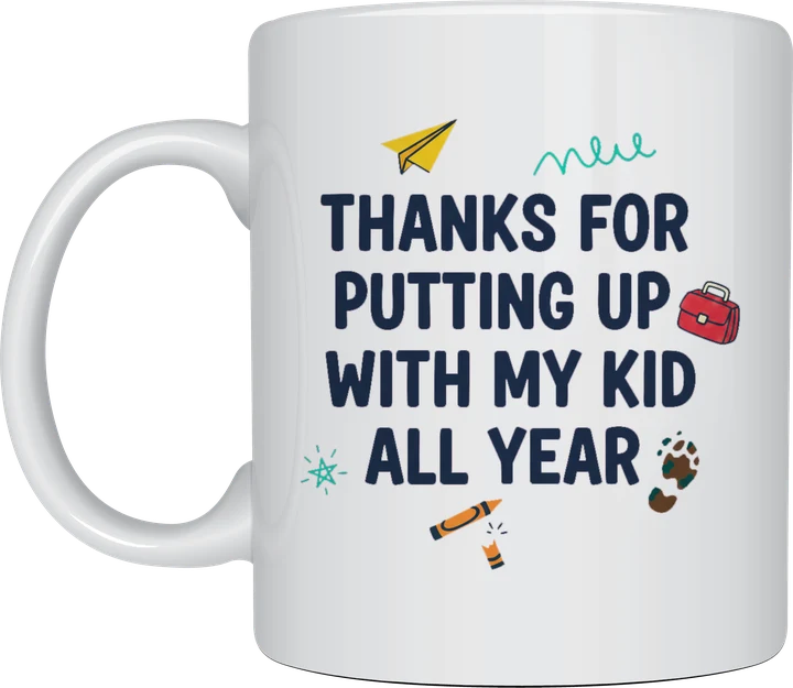 Funny teacher gift mug reading Thanks for putting up with my kid all year in bold navy lettering with school doodles, on a white ceramic mug