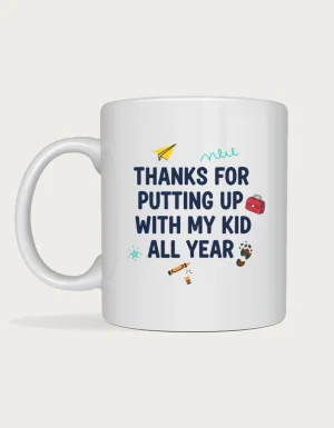 Funny teacher gift mug reading Thanks for putting up with my kid all year in bold navy lettering with school doodles, on a white ceramic mug