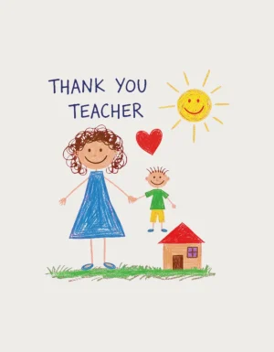 Child style wax crayon drawing of a curly haired teacher holding hands with a child, with a smiling sun, red heart, little house and the words Thank You Teacher